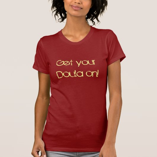 あなたのDoulaを得て下さい! Tシャツ (正面)
