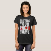 あなたのEhゲームをもたらすカナダ国旗カナダプライド Tシャツ (正面フル)