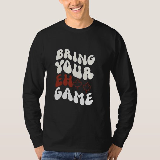 あなたのEhゲームをもたらすカナダ国旗カナダプライド Tシャツ (正面)