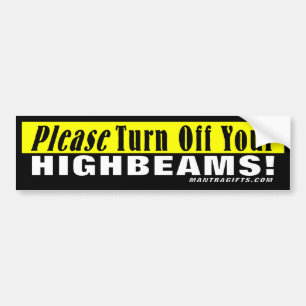 あなたのHighbeamsを消して下さい! バンパーステッカー