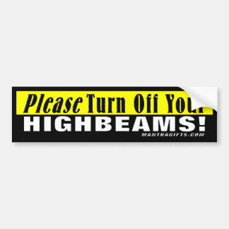 あなたのHighbeamsを消して下さい! バンパーステッカー