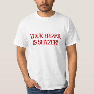 あなたのHYZERはSHYZERです! Tシャツ