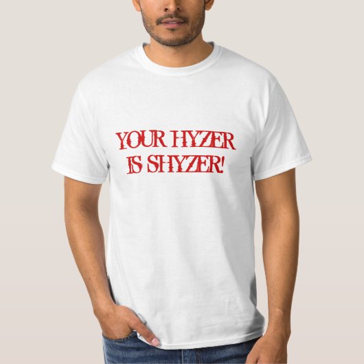 あなたのHYZERはSHYZERです! Tシャツ (正面)