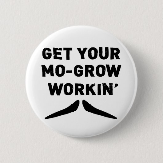 あなたのMoを育てます働く口ひげボタンを得て下さい 缶バッジ (正面)