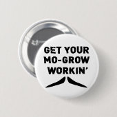 あなたのMoを育てます働く口ひげボタンを得て下さい 缶バッジ (正面&裏面)