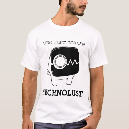 あなたのTechnolustを信頼して下さい Tシャツ (正面)