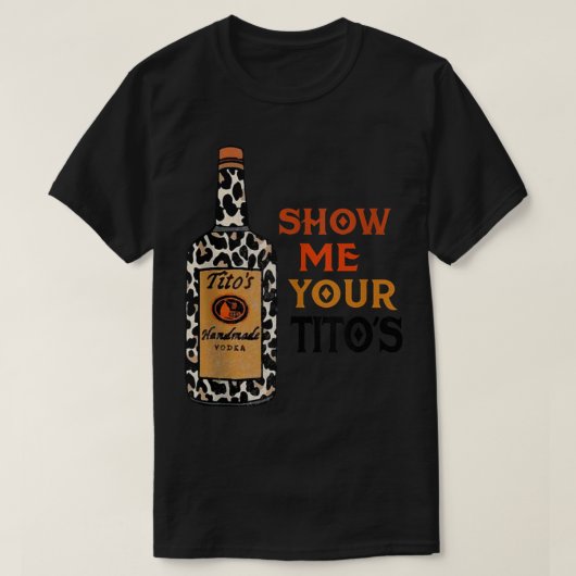 あなたのTitoの飲み物のウォッカおもしろいアルコールLを見せて Tシャツ (デザイン正面)