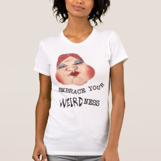 あなたのWEIRDNESSのワイシャツを包含して下さい Tシャツ