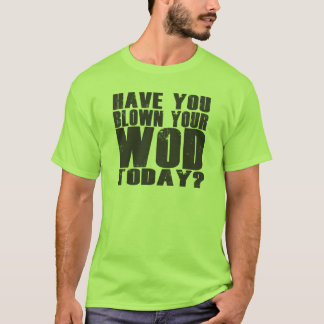 あなたのWODを今日吹きましたか。 Tシャツ