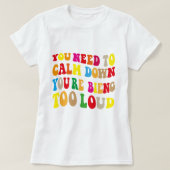 あなたはあなたは大きすぎるビンタグを落ち着く必要がある Tシャツ (デザイン正面)