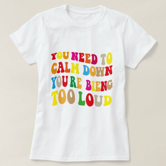 あなたはあなたは大きすぎるビンタグを落ち着く必要がある Tシャツ (デザイン正面)