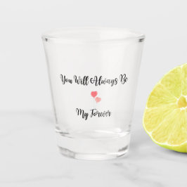 あなたはいつまでも私の永遠の旅 ショットグラス