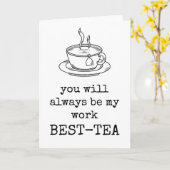 あなたはいつも私の仕事で最高のお茶の感謝 カード (黄色い花)