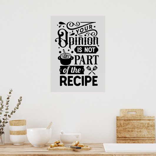 あなたはおもしろいの意見はレシピの一部ではない ポスター (キッチン)