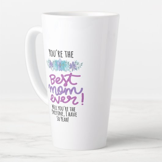 あなたはお最高の母さんはあなたは唯一の カフェラテマグ (左アングル)