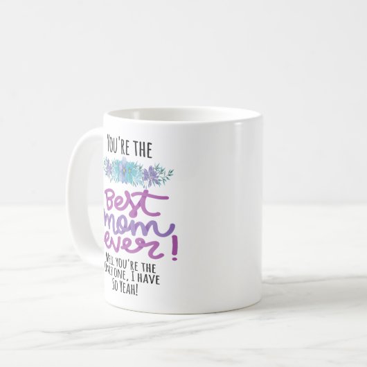 あなたはお最高の母さんはあなたは唯一の コーヒーマグカップ (正面左)