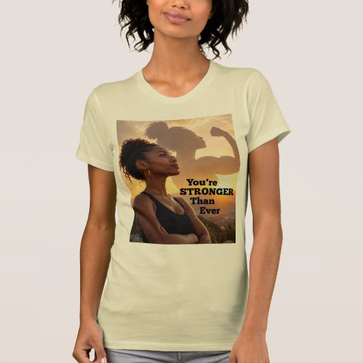 あなたはかつてないほど強くなった Tシャツ (正面)