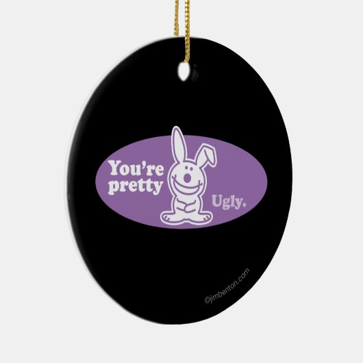 あなたはかわいらしい醜い セラミックオーナメント (右)