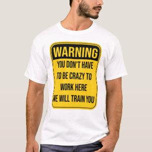 あなたはここで働く熱狂する必要はない Tシャツ