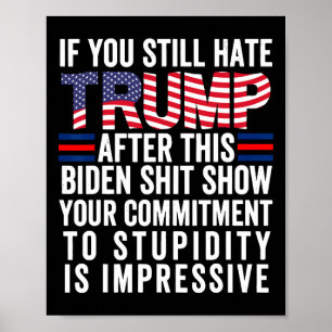 あなたはこのバイデン氏ショーの投票Trの後まだトランプを憎む ポスター