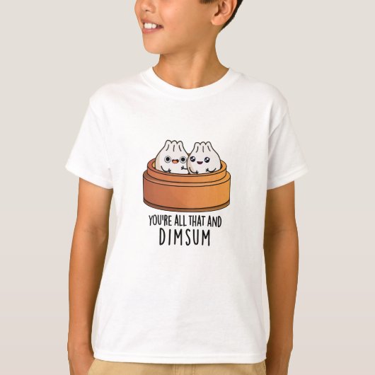あなたはすべてのAnd Dimsum食べおもしろい物パン Tシャツ (正面)