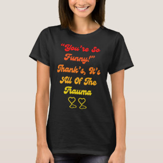 あなたはとてもトラウマをありがとうと言う Tシャツ