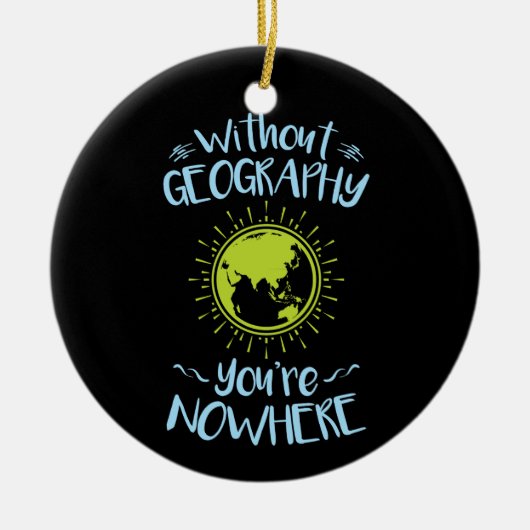 あなたはどこにも地理がない セラミックオーナメント (正面)