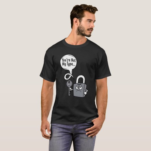 あなたはのタイプのロック鍵ロック機ではない Tシャツ (正面フル)