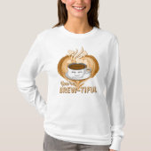 あなたはのブルワーおもしろいルCoffee Gag Tシャツ (正面)