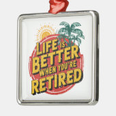 あなたはの人生は退職した良い メタルオーナメント (左)