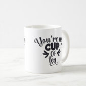 あなたはの私のお茶のマグカップ コーヒーマグカップ (正面右)