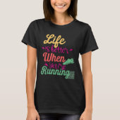 あなたはのQuの場合ランニングの生活がやる気を起こさせる良い Tシャツ (正面)