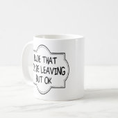 あなたはは失礼だ離れが、大丈夫だ。おもしろい同僚 コーヒーマグカップ (正面左)