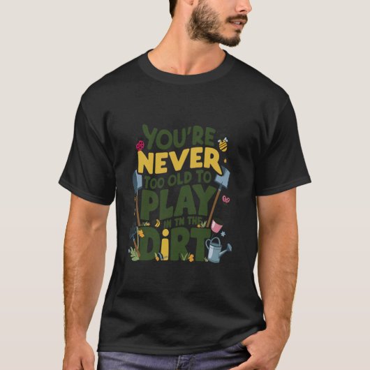 あなたはは決して遊古くて未舗装おもしろいの Tシャツ (正面)