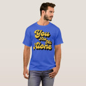 あなたはひとりじゃない Tシャツ (正面フル)