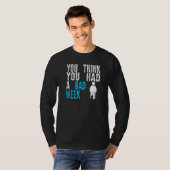 あなたはひどい一週間だったと思っている 骨折リハビリ中 Tシャツ (正面フル)