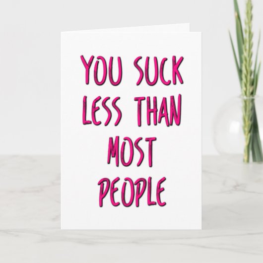 あなたはほとんどの人よりはダメじゃない、面白いバレンタイン カード (正面)