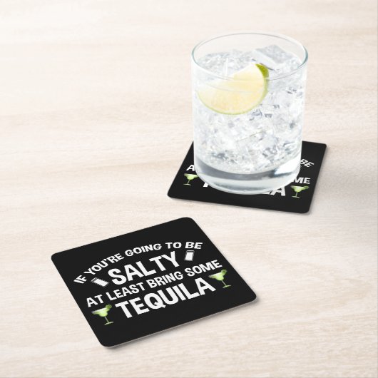 あなたはもしは、少なくともテキーラを持って塩辛くなる スクエアペーパーコースター (インサイチュ)