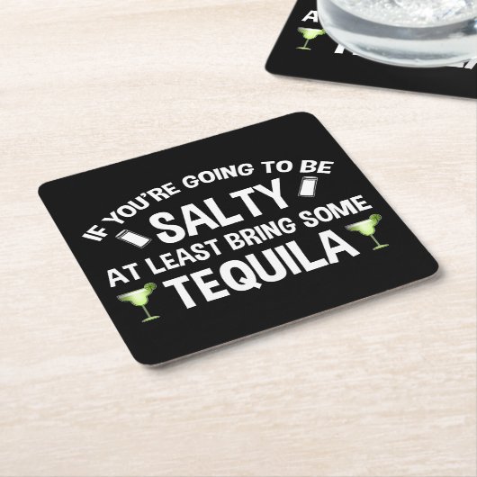 あなたはもしは、少なくともテキーラを持って塩辛くなる スクエアペーパーコースター (アングル)