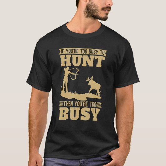 あなたはもしも忙し狩り複合弓Bを愛する Tシャツ (正面)