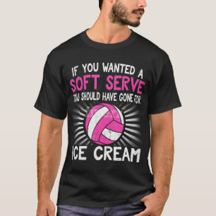 あなたはもし柔らかいサーブの女の子のバおもしろいレーボールが欲しかった Tシャツ