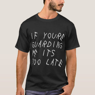 あなたはもし私を守るのは遅すぎるスポーツおもしろいB Tシャツ