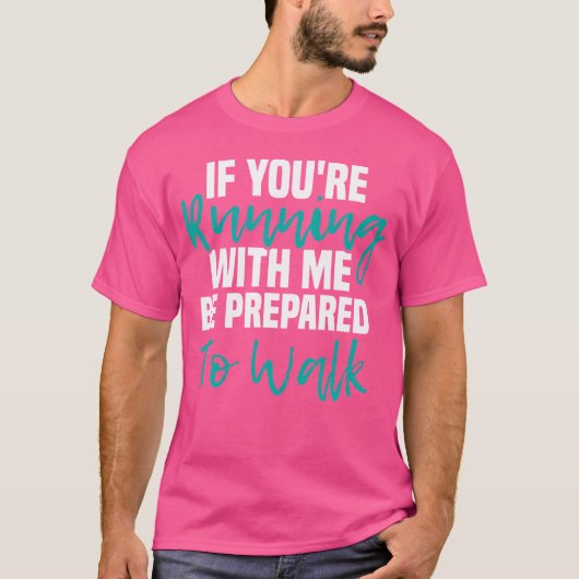 あなたはもし走は、ジムを歩く準備をする Tシャツ (正面)