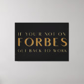 あなたはもし、フォーブスに戻って仕事に戻らない意欲を起こ。 キャンバスプリント (正面)