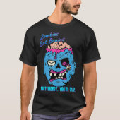 あなたはも食べ無事なゾンビの脳おもしろいノベルティ  Tシャツ (正面)