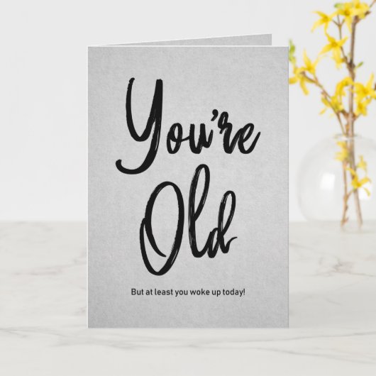 あなたはオールド引用文おもしろいブラックタイポグラフィ誕生日 カード (黄色い花)