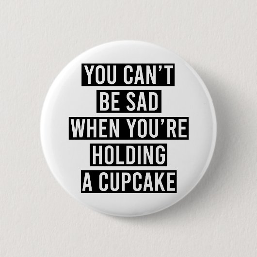 あなたはカップケーキを持っていると悲しくならない 缶バッジ (正面)