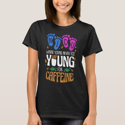 あなたはカフェインNicのための若すぎないニク Tシャツ (正面)