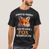 あなたはキツネになれるなら自分である必要はない Tシャツ (正面)