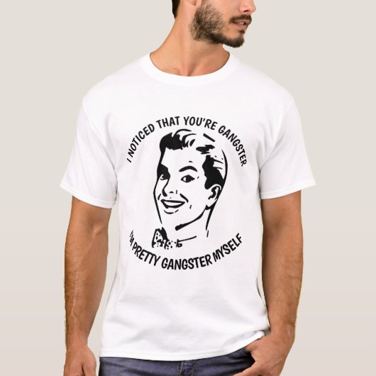 あなたはギャングのTシャおもしろいツに気づいた Tシャツ (正面)